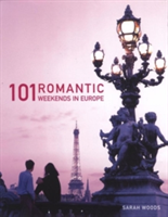 101 Romantic Weekends in Europe
