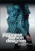 Japanese Fashion Designers The Work and Influence of Issey Miyake, Yohji Yamamotom, and Rei Kawakubo