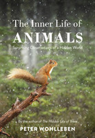 The Inner Life of Animals Surprising Observations of a Hidden World