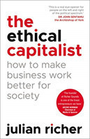 Ethical Capitalist: How to Make Business Work Better for Society