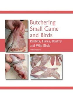 Butchering Small Game and Birds Rabbits, Hares, Poultry and Wild Birds