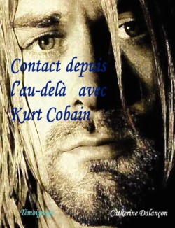Contact Depuis L'au-dela Avec Kurt Cobain