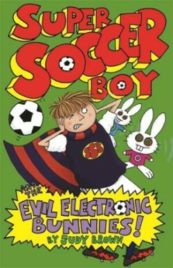 Super Soccer Boy and the Evil Electronic Bunnies