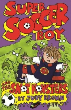 Super Soccer Boy and the Snot Monsters