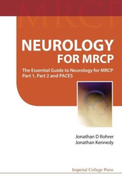 Neurology For Mrcp: The Essential Guide To Neurology For Mrcp Part 1, Part 2 And Paces