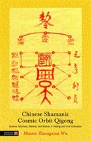 Chinese Shamanic Cosmic Orbit Qigong