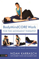 BodyMindCORE Work for the Movement Therapist