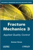Fracture Mechanics 3 Applied Quality Control