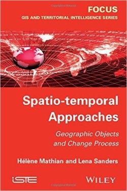 Spatio-temporal Approaches : Geographic Objects and Change Process