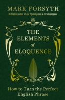Elements of Eloquence How to Turn the Perfect English Phrase