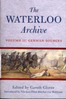 WATERLOO ARCHIVE, THE: Volume II: The German Sources