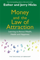 Money and the Law of Attraction : Learning to Attract Wealth, Health and Happiness