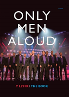 Only Men Aloud - Y Llyfr/The Book
