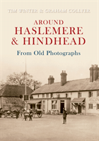 Around Haslemere & Hindhead From Old Photographs