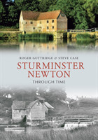 Sturminster Newton Through Time