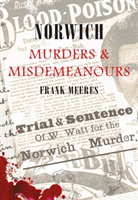 Norwich Murders & Misdemeanours