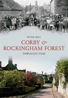 Corby & Rockingham Forest Through Time