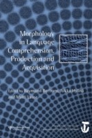 Morphology in Language Comprehension, Production and Acquisition A Special Issue of Language and Cognitive Processes