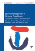 Speech Recognition in Adverse Conditions Explorations in Behaviour and Neuroscience