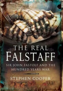 Real Falstaff: Sir John Rastolf and the Hundred Years' War