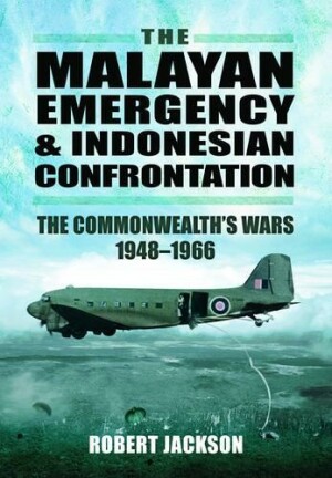 Malayan Emergency and Indonesian Confrontation: The Commonwealth's Wars 1948-1966