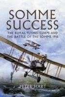 Somme Success : The Royal Flying Corps and the Battle of the Somme 1916