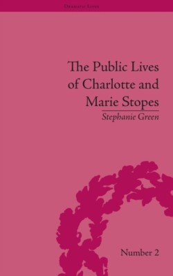 Public Lives of Charlotte and Marie Stopes