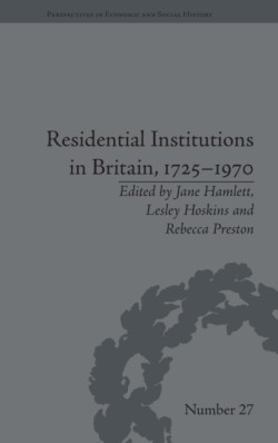 Residential Institutions in Britain, 1725–1970