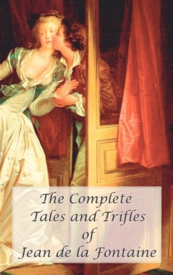 Complete Tales and Trifles of Jean De La Fontaine