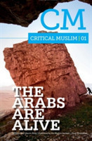 Critical Muslim 01: The Arabs are Alive