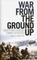 War From The Ground Up: Twenty-First Century Combat as Politics