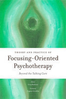 Theory and Practice of Focusing-Oriented Psychotherapy