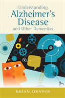 Understanding Alzheimer's Disease and Other Dementias