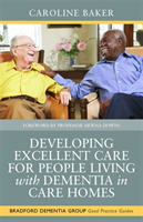 Developing Excellent Care for People Living With Dementia in Care Homes