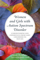 Women and Girls with Autism Spectrum Disorder Understanding Life Experiences from Early Childhood