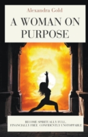 Woman on Purpose - Spiritually Full, Financially Free & Confidently Unstoppable