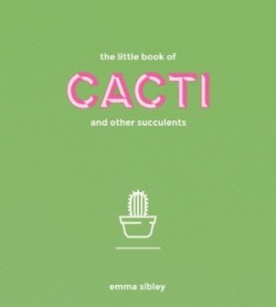 The Little Book of Cacti and Other Succulents