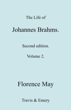 Life of Johannes Brahms. Revised, Second Edition. (Volume 2).