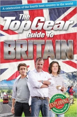 The Top Gear Guide to Britain: A celebration of the fourth best country in the world