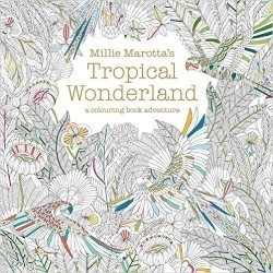 Millie Marotta's Tropical Wonderland: A Colouring Book Adventure