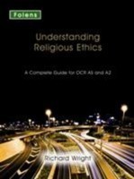 Understanding Religious Ethics : A Complete Guide for OCR AS and A2 Student Book