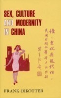 Sex, Culture and Society in Modern China