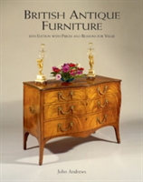 British Antique Furniture: 6th Edition With Prices and Reasons for Value