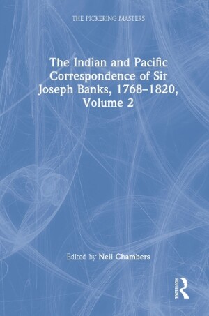 Indian and Pacific Correspondence of Sir Joseph Banks, 1768–1820, Volume 2