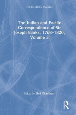 Indian and Pacific Correspondence of Sir Joseph Banks, 1768–1820, Volume 3