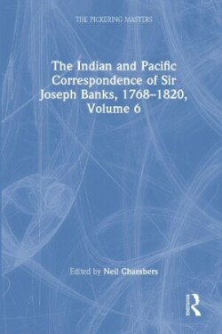 Indian and Pacific Correspondence of Sir Joseph Banks, 1768–1820, Volume 6