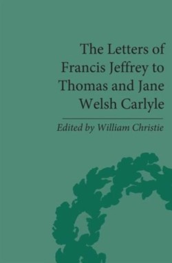 Letters of Francis Jeffrey to Thomas and Jane Welsh Carlyle