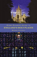 Every Pilgrim's Guide to England's Holy Places