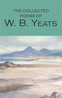 The Collected Poems of W. B. Yeats (Wordsworth Poetry Library)