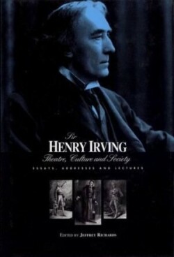 Sir Henry Irving: Theatre, Culture and Society